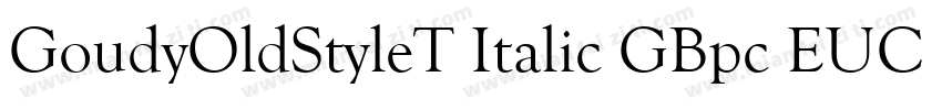 GoudyOldStyleT Italic GBpc EUC H◆字体转换